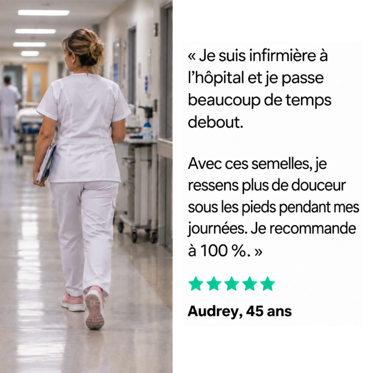Avis cinq étoiles d’Audrey, 45 ans, infirmière à l’hôpital, qui ressent plus de douceur sous les pieds pendant ses journées